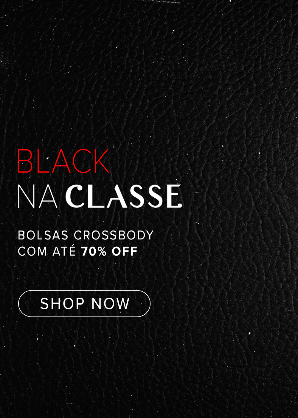 BLACK FRIDAY - ATÉ 70% OFF !